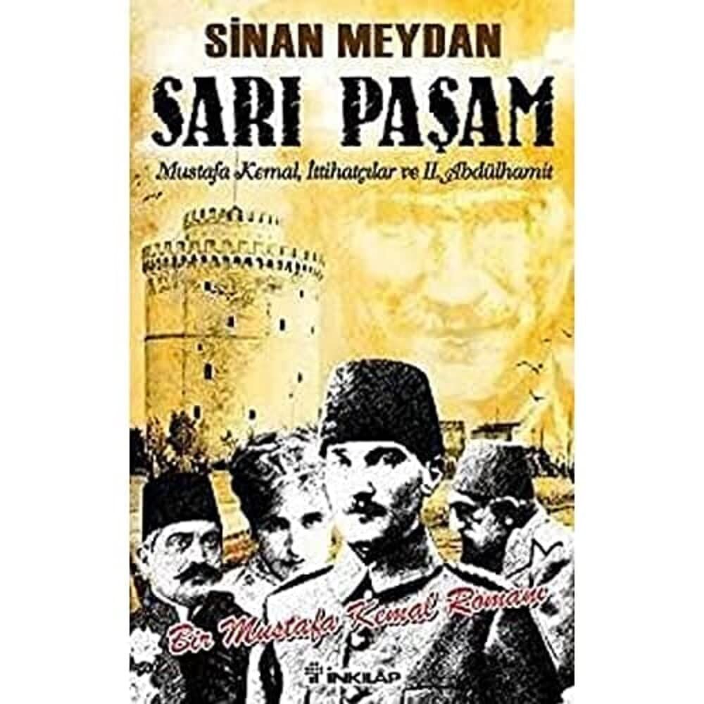 Sarı Paşam: Mustafa Kemal, İttihatçılar ve 2. Abdülhamit