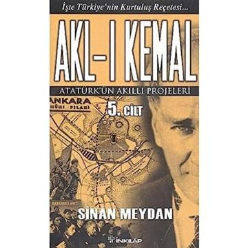 Akl-ı Kemal Cilt: 5: Atatürk'ün Akıllı Projeleri