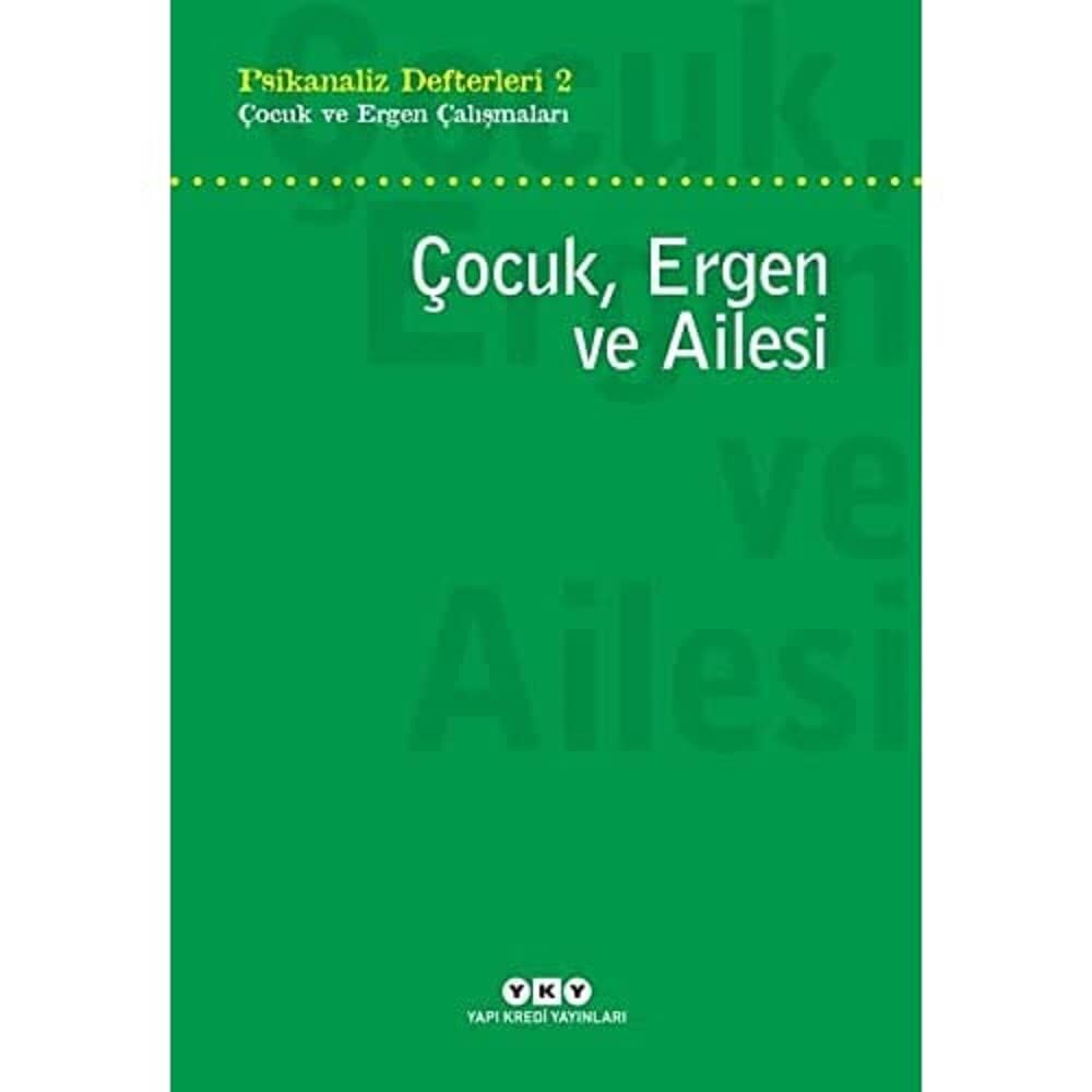 Psikanaliz Defterleri 2 - Çocuk ve Ergen Çalışmaları / Çocuk, Ergen ve Ailesi