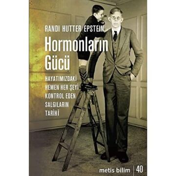 Hormonların Gücü: Hayatımızdaki Hemen Her Şeyi Kontrol Eden Salgıların Tarihi