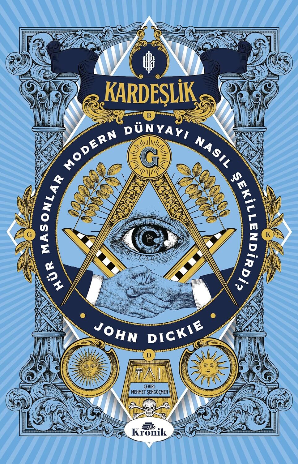 Kardeşlik: Hür Masonlar Modern Dünyayı Nasıl Şekillendirdi?