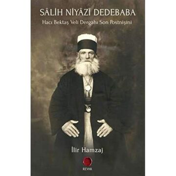 Sâlih Niyâzî Dedebaba - Bektaşîlik Serisi 8: Hacı Bektaş Veli Dergahı Son Postnişini