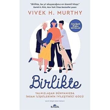 Birlikte: Yalnızlaşan Dünyamızda İnsan İlişkilerinin İyileştirici Gücü