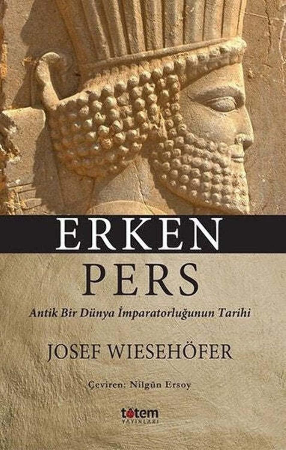 Erken Pers: Antik Bir Dünya İmparatorluğunun Tarihi