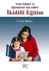 İkidilli Eğitim: Anne-Babalar ve Öğretmenler İçin Rehber