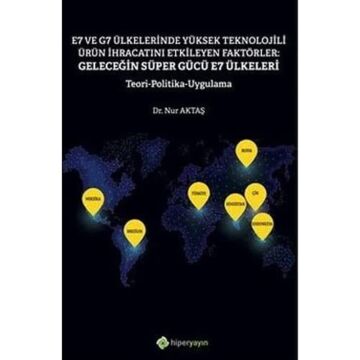E7 ve G7 Ülkelerinde Yüksek Teknolojili Ürün İhracatını Etkileyen Faktörler: Geleceğin Süper Gücü E7