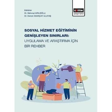 Sosyal Hizmet Eğitiminin Genişleyen Sınırları: Uygulama ve Araştırma İçin Bir Rehber