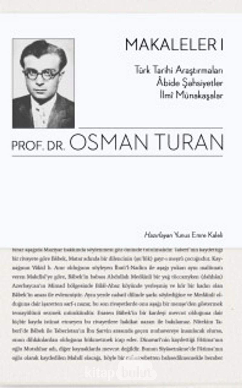 Makaleler 1: Türk Tarihi Araştırmaları - Abide Şahsiyetler - İlmi Münakaşalar