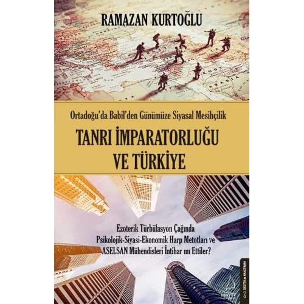 Tanrı İmparatorluğu ve Türkiye: Ortadoğu'da Babil'den Günümüze Siyasal Mesihçilik