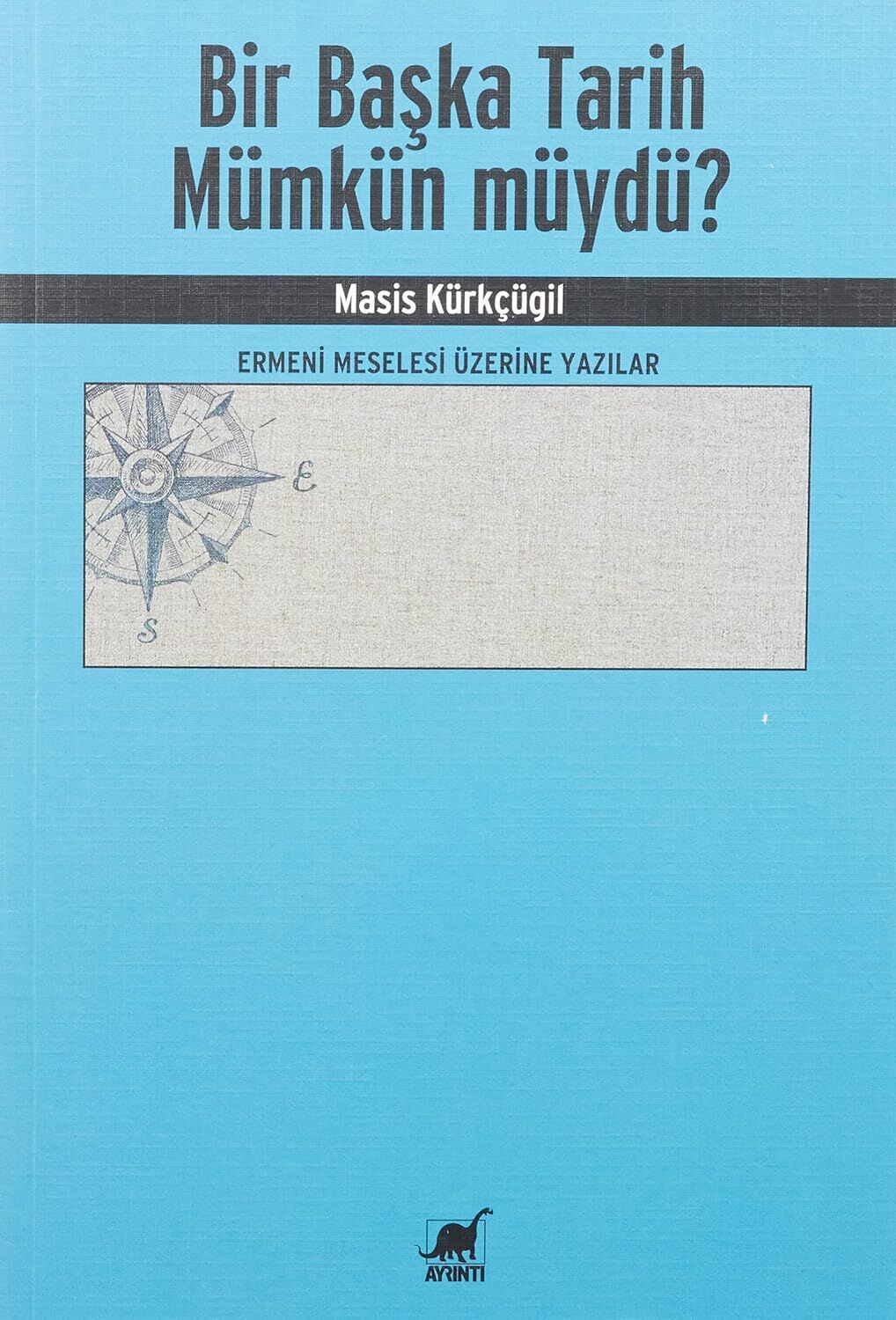 Bir Başka Tarih Mümkün müydü? - Ermeni Meselesi Üzerine Yazılar