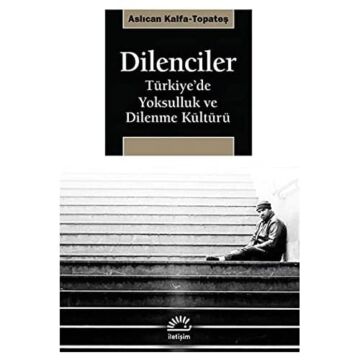Dilenciler: Türkiye’de Yoksulluk ve Dilenme Kültürü