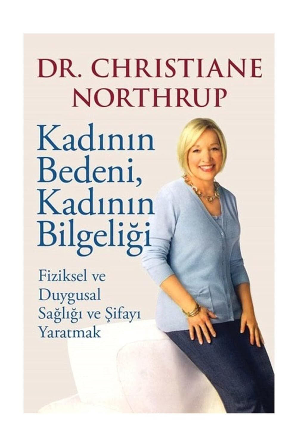 Kadının Bedeni, Kadının Bilgeliği: Fiziksel ve Duygusal Sağlığı ve Şifayı Yaratmak