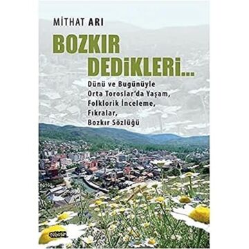 Bozkır Dedikleri: Dünü ve Bugünüyle Orta Toroslar’da Yaşam, Folklorik İnceleme, Fıkralar, Bozkır Sözlüğü