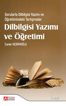 Dilbilgisi Yazımı ve Öğretimi: Sorularla Dilbilgisi Yazımı ve Öğretimindeki Tartışmalar