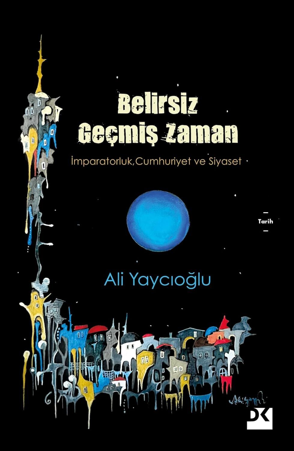 Belirsiz Geçmiş Zaman: İmparatorluk, Cumhuriyet ve Siyaset