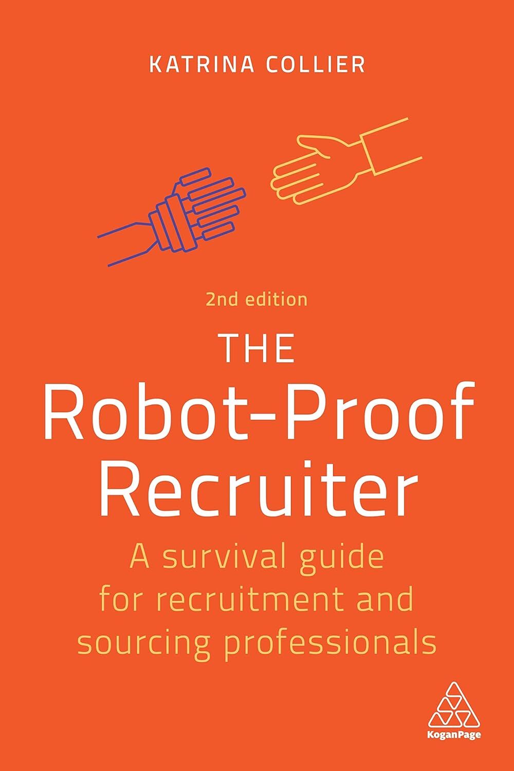The Robot-Proof Recruiter: A Survival Guide for Recruitment and Sourcing Professionals