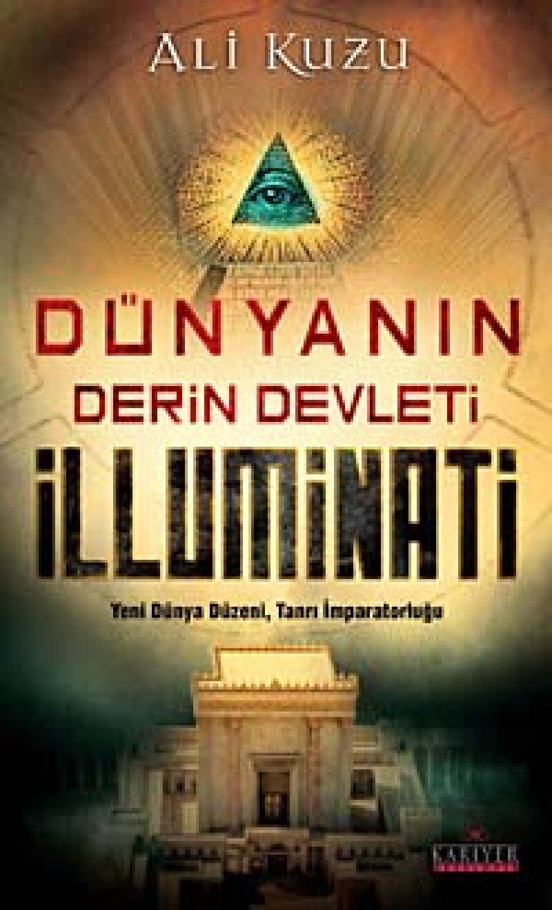 Dünyanın Derin Devleti İlluminati: Yeni Dünya Düzeni, Tanrı İmparatorluğu
