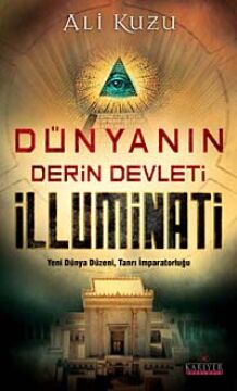 Dünyanın Derin Devleti İlluminati: Yeni Dünya Düzeni, Tanrı İmparatorluğu