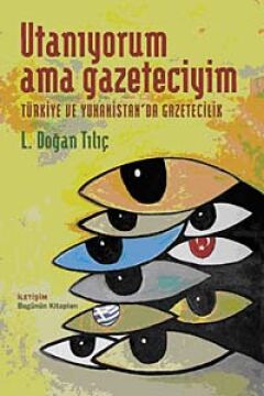 Utanıyorum Ama Gazeteciyim: Türkiye ve Yunanistan'da Gazetecelik