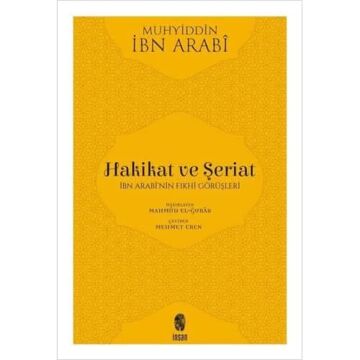 Hakikat ve Şeriat - İbn Arabi'nin Fıkhi Görüşleri: İbn Arabi'nin Fıkhi Görüşleri