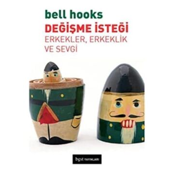 Değişme İsteği: Erkekler, Erkeklik ve Sevgi