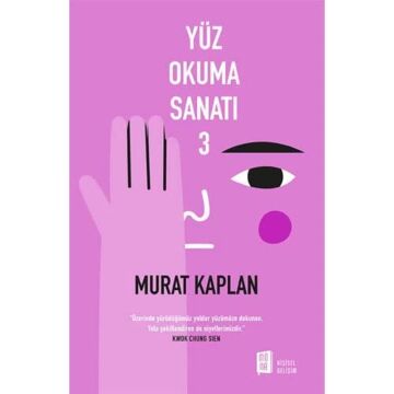 Yüz Okuma Sanatı - 3: “Üzerinde yürüdüğümüz yoldur yüzümüze dokunan. Yolu şekillendiren de niyetlerimizdir.”Kwok Chung Sien