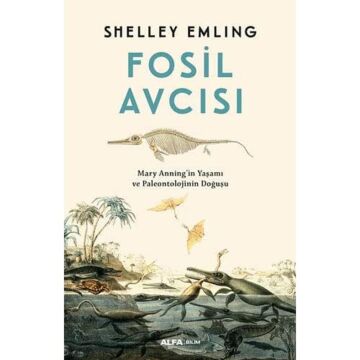 Fosil Avcısı: Mary Anning’in Yaşamı ve Paleontolojinin Doğuşu