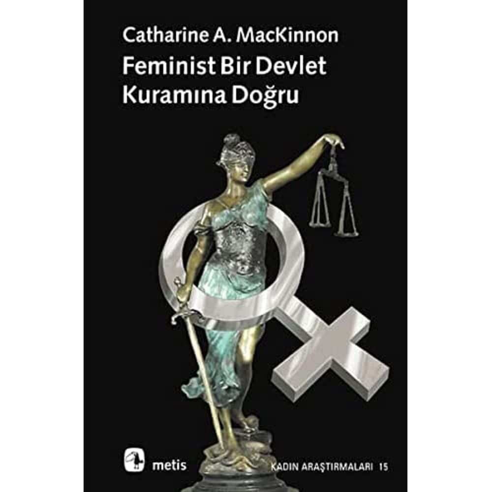 FEMİNİST BİR DEVLET KURAMINA DOĞRU