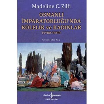 Osmanlı İmparatorluğu’nda Kölelik ve Kadınlar (1700-1840)