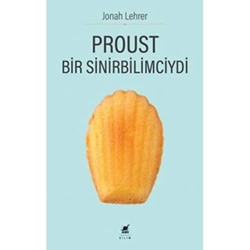 Proust Bir Sinirbilimciydi