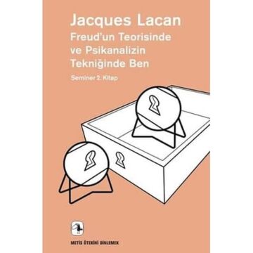Freud’un Teorisinde ve Psikanalizin Tekniğinde Ben: Seminer 2. Kitap