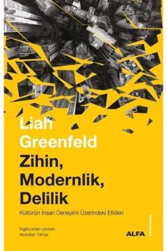 Zihin Modernlik Delilik: Kültürün İnsan Deneyimi Üzerindeki Etkileri