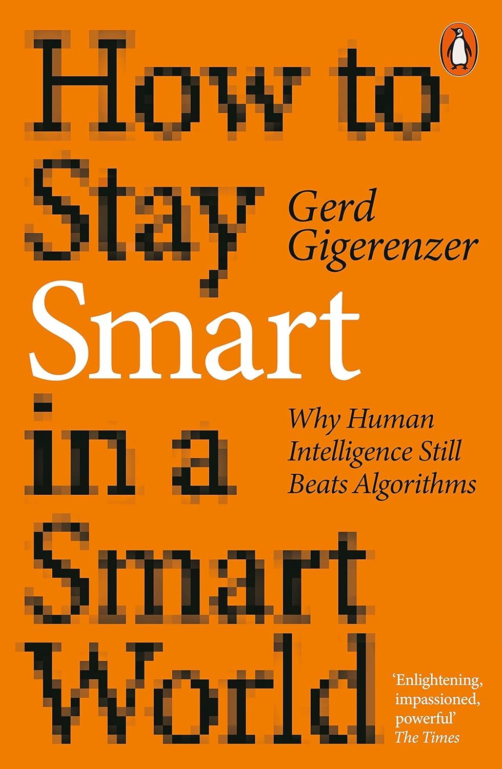 How to Stay Smart in a Smart World: Why Human Intelligence Still Beats Algorithms
