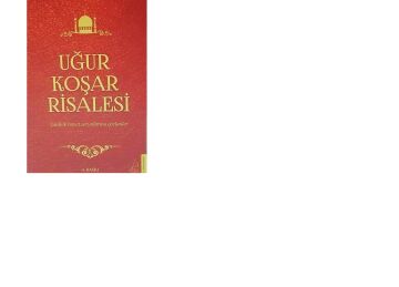 Uğur Koşar Risalesi: Gündelik hayat sorunlarına çözümler