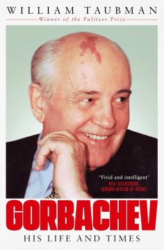 Gorbachev: The Man and His Era: His Life and Times