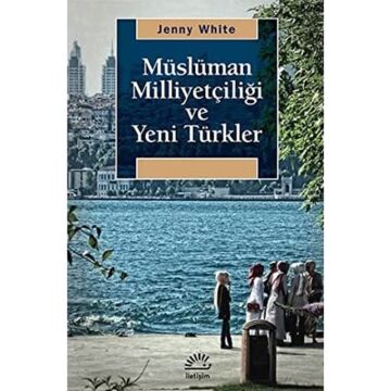MÜSLÜMAN MİLLİYETÇİLİĞİ VE YENİ TÜRKLER