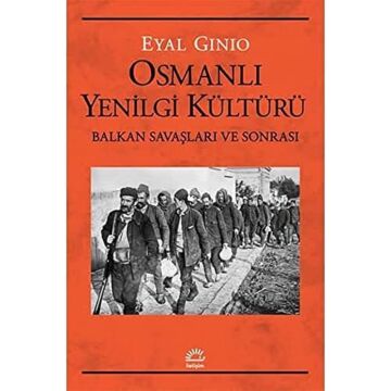 Osmanlı Yenilgi Kültürü: Balkan Savaşları ve Sonrası