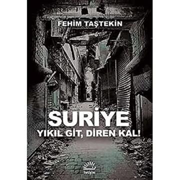 Suriye Yıkıl Git, Diren Kal!