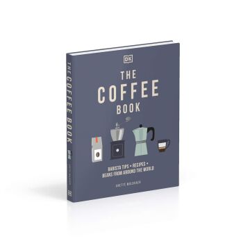 The Coffee Book: Barista tips * recipes * beans from around the world