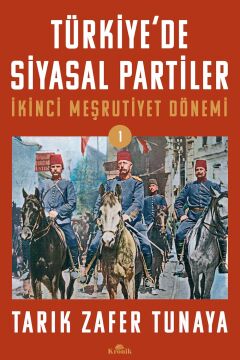Türkiye'de Siyasal Partiler Cilt 1: İkinci Meşrutiyet Dönemi