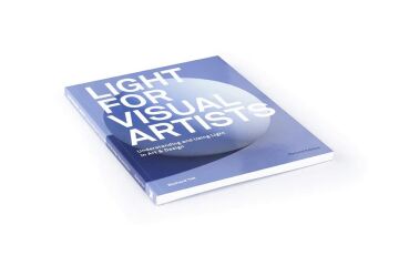 Light for Visual Artists Second Edition: Understanding and Using Light in Art & Design: Understanding, Using Light in Art & Design