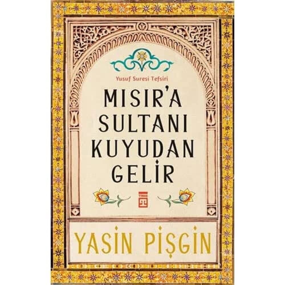 Mısır'a Sultanı Kuyudan Gelir: Yusuf Suresi Tefsiri