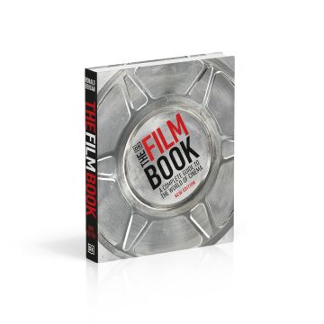 The Film Book: A Complete Guide to the World of Cinema