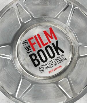 The Film Book: A Complete Guide to the World of Cinema