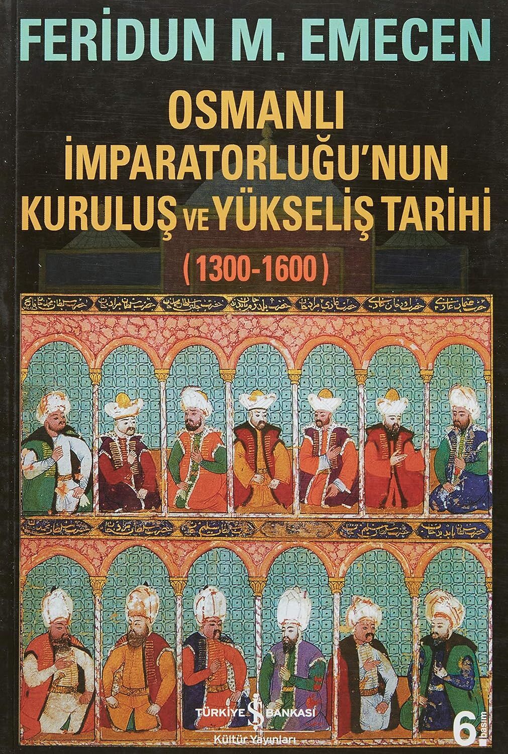 Osmanlı İmparatorluğu’nun Kuruluş ve Yükseliş Tarihi 1300-1600