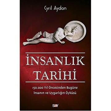 İnsanlık Tarihi: 150.000 Yıl Öncesinden Bugüne İnsanın ve Uygarlığın Öyküsü