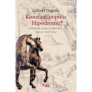 Konstantinopolis Hipodromu: Oyunlar,Halk ve Politika