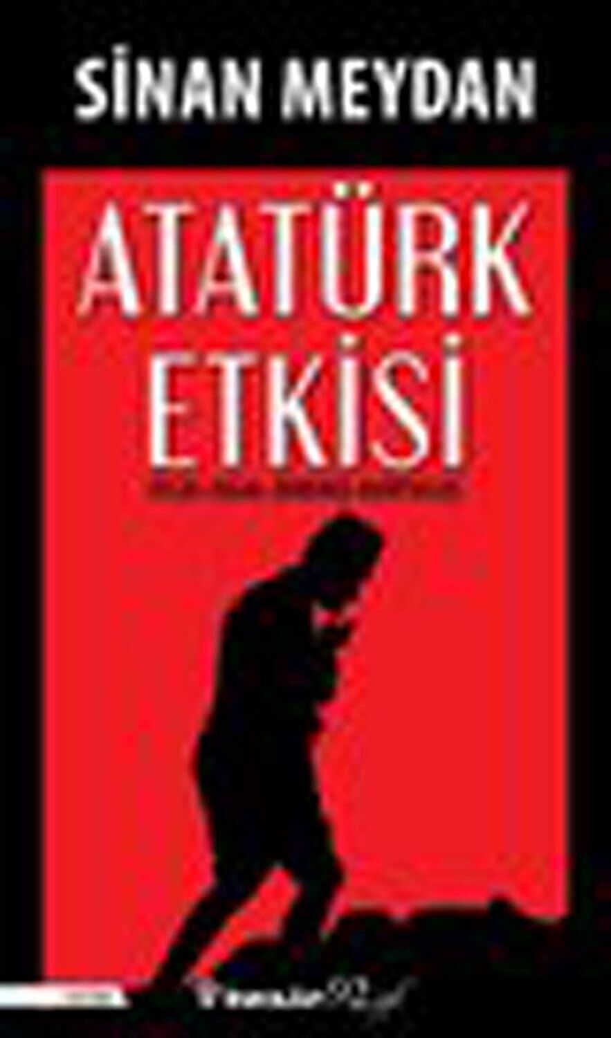 Atatürk Etkisi: İflas İşgal Direniş Kurtuluş