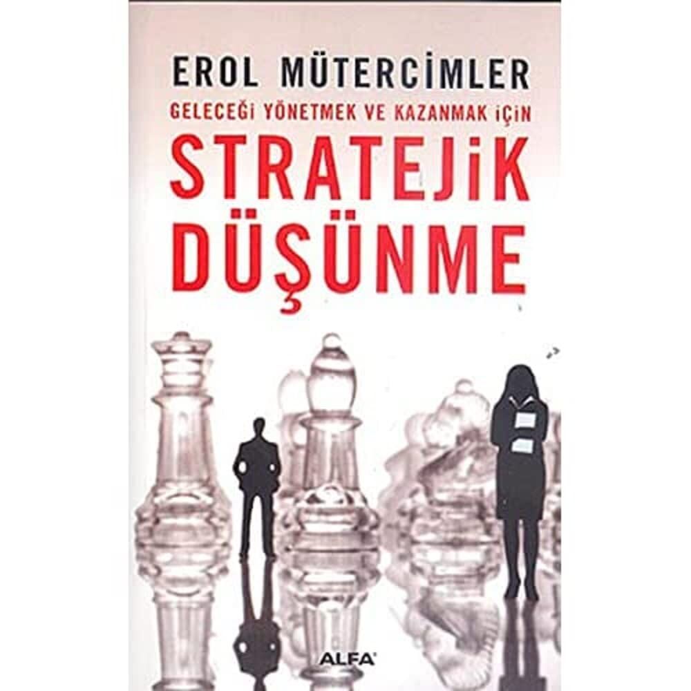 Stratejik Düşünme: Geleceği Yönetmek ve Kazanmak İçin