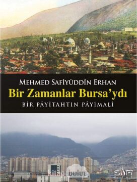 Bir Zamanlar Bursaydı: Bir Payitahtın Payimalı